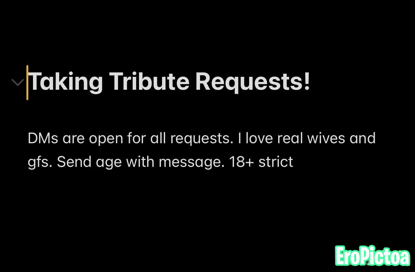 Taking Tribute Requests! photo featuring request - Part 2