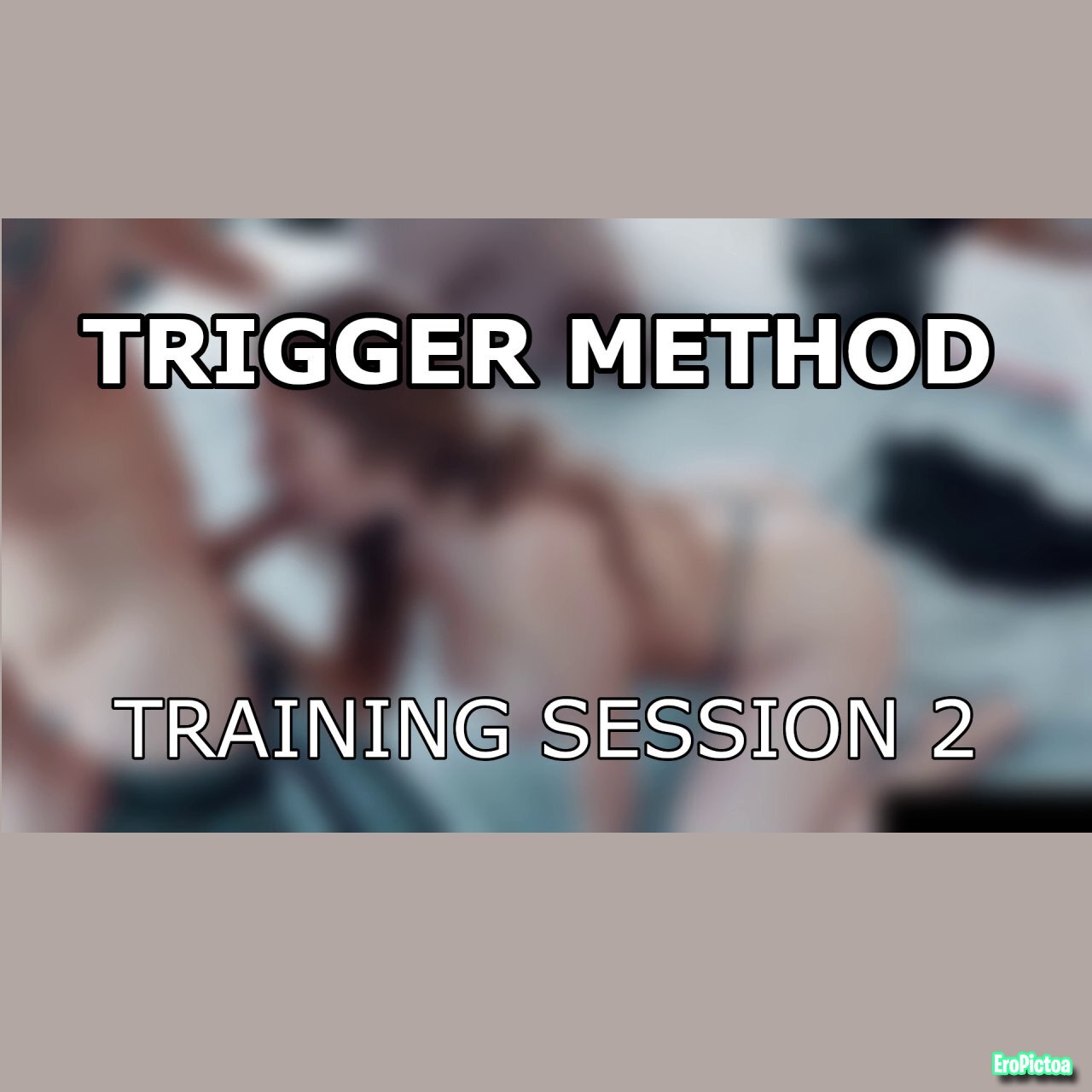 Trigger Method: Training Session 2 - Censor begins photo - Part 2